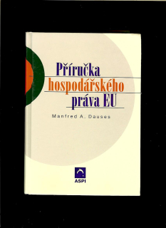 Manfred A. Dauses: Příručka hospodářského práva EU