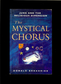 Donald Broadribb: The Mystical Chorus. Jung and the Religious Dimension