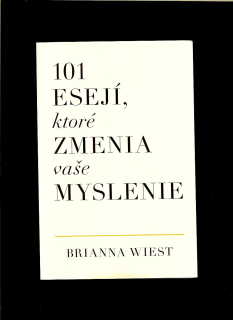 Brianna Wiest: 101 esejí, ktoré zmenia vaše myslenie