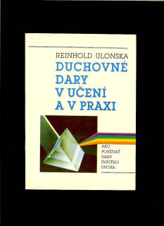 Reinhold Ulonska: Duchovné dary v učení a v praxi