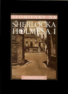 Arthur Conan Doyle: Spomienky na Sherlocka Holmesa I. Memoirs of Sherlock Holmes