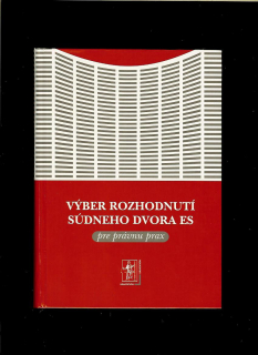 Ján Mazák, Martina Jánošíková: Výber rozhodnutí Súdneho dvora ES pre právnu prax