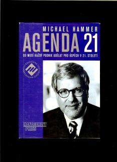 Michael Hammer: Agenda 21. Co musí každý podnik udělat pro úspěch v 21. století