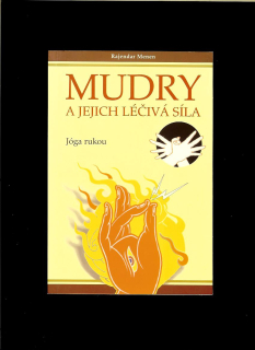 Rajendar Menen: Mudry a jejich léčivá síla. Jóga rukou