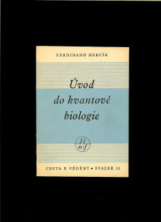 Ferdinand Herčík: Úvod do kvantové biologie /1949/