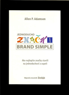 Allen P. Adamson: Jednoducho značka. Brand Simple