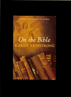 Karen Armstrong: On the Bible