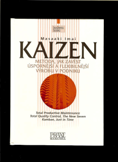Masaaki Imai: Kaizen - Metoda, jak zavést úspornější a flexibilnější výrobu ...