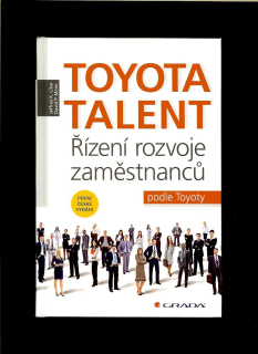 Jeffrey Liker: Toyota Talent. Řízení rozvoje zaměstnanců podle Toyoty