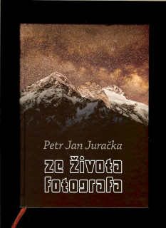 Petr Jan Juračka: Ze života fotografa