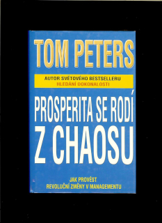 Tom Peters: Prosperita se rodí z chaosu