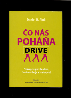 Daniel H. Pink: Čo nás poháňa. Drive