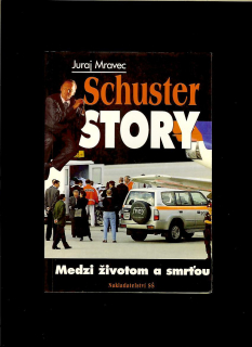 Juraj Mravec: Schuster story. Medzi životom a smrt̒ou