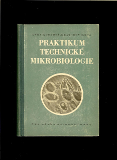 Anna Kocková-Kratochvílová: Praktikum technické mikrobiologie /1954/