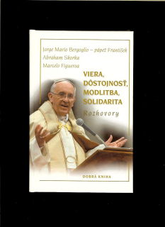 Pápež František a kol.: Viera, dôstojnosť, modlitba, solidarita