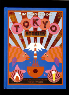 Tim Anderson: Tokyo Stories. Ein japanisches Kochbuch /nemecky/