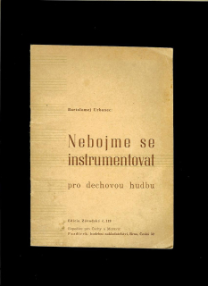 Bartolomej Urbanec: Nebojme se instrumentovat - pro dechovou hudbu /1947/