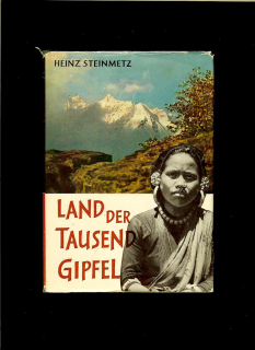 Heinz Steinmetz: Land der tausend Gipfel /1959/