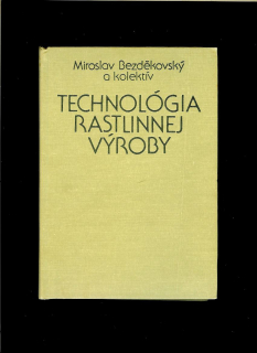 Miroslav Bezděkovský a kol.: Technológia rastlinnej výroby