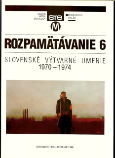 Rozpamätávanie 6. Slovenské výtvarné umenie 1970-1974