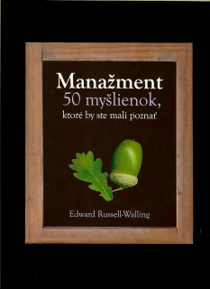 Edward Russell-Walling: Manažment. 50 myšlienok, ktoré by ste mali poznať