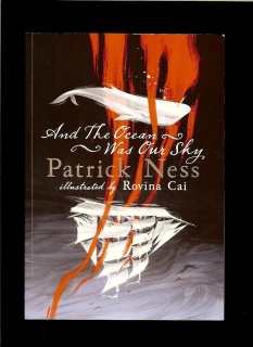 Patrick Ness: And the Ocean Was Our Sky