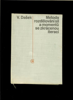 Václav Dašek: Metoda rozdělování sil a momentů se zkrácenou iterací /1966/