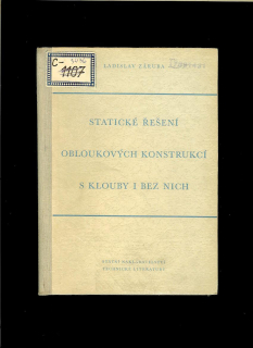Ladislav Záruba: Statické řešení obloukových konstrukcí s klouby i bez nich /1953/