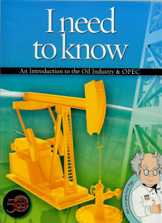 I Need to Know. An Introduction to the Oil Industry & OPEC