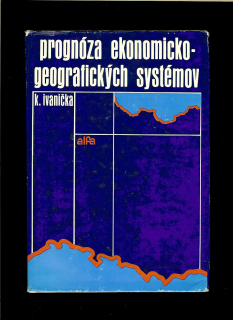 Koloman Ivanička: Prognóza ekonomickogeografických systémov