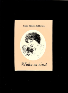 Elena Rišková-Faktorová: Vďaka za život