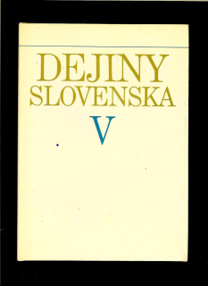 Kol.: Dejiny Slovenska V (1918-1945)