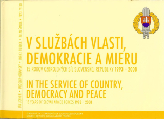 V službách vlasti, demokracie a mieru. 15 rokov Ozbrojených síl Slovenskej republiky 1993-2008