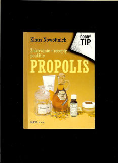 Klaus Nowottnick: Propolis. Získavanie - recepty - použitie