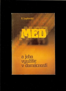 K. Luptovská: Med a jeho využitie v domácnosti /1985/