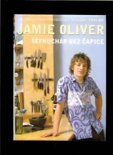Jamie Oliver: Šéfkuchár bez čapice