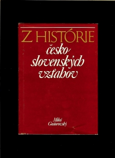 Miloš Gosiorovský: Z histórie česko-slovenských vzťahov