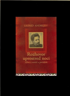 Leonid Andrejev: Rozhovory uprostred noci