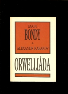 Egon Bondy, Alexander Kabakov: Orwelliáda