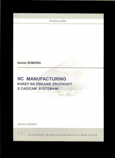 Daniel Somora: NC Manufacturing. Kurzy na získanie zručností s CAD/CAM systémami