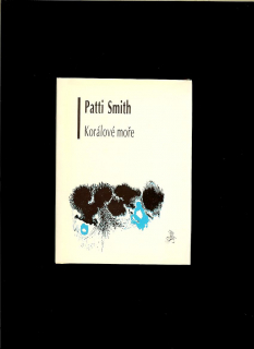 Patti Smith: Korálové moře