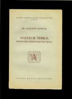 Celestín Lepáček: Vojtech Šimko, spisovateľ Bernolákovej školy /1942/