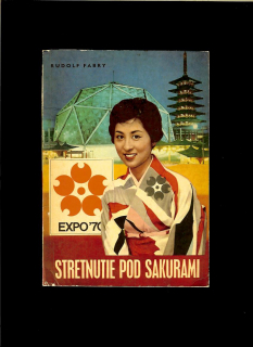 Rudolf Fabry: Stretnutie pod sakurami. Reportáže z EXPO '70 a z Japonska